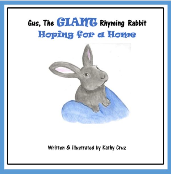 Book 1: Gus, The Giant Rhyming Rabbit:  Hoping For A Home    FREE SHIPPING IN THE USA!